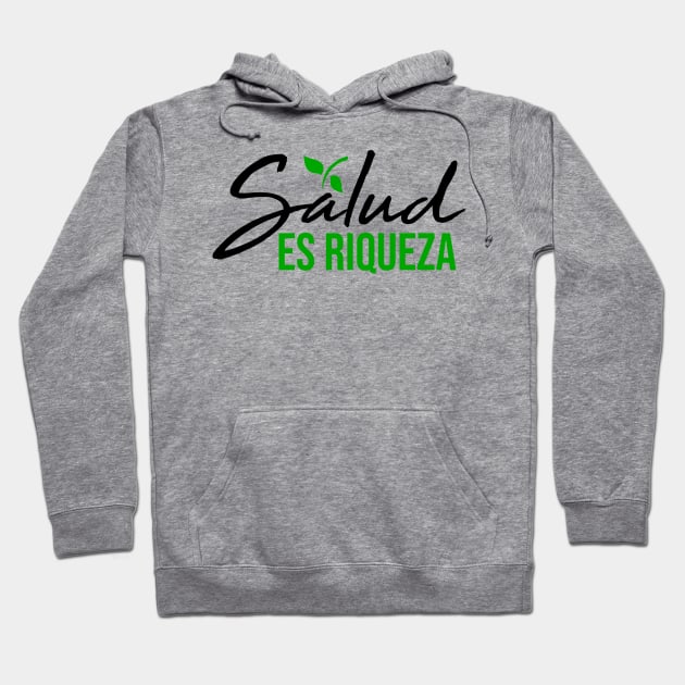 Salud es riqueza Hoodie by Melanificent1